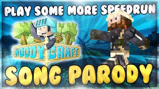 ♪♫ "Play Some More SpeedRun" - A Minecraft WoodyCraft parody of Smash Mouth's "Walkin' On The Sun"