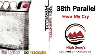 38th Parallel - Hear My Cry (Tradução)
