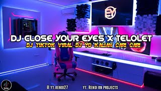 Download lagu DJ CLOSE YOUR EYES X TELOLET DJ TIKTOK VIRAL TERBARU BY SAHRUL CKN mp3