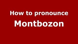 How to pronounce Montbozon