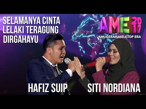 Anugerah MeleTOP ERA 2017: Siti Nordiana & Hafiz Suip - Selamanya Cinta, Lelaki Teragung #AME2017