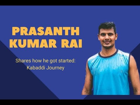 Kabaddi best raider Prasanth Kumar Rai talks about his Kabaddi journey