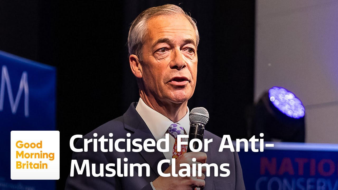 Nigel Farage Responds to Criticism Over Anti-Muslim Claims