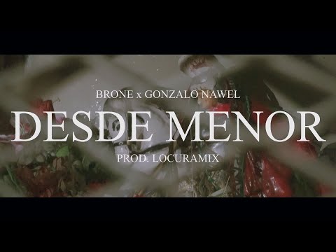 GONZALO NAWEL x BRONE - Desde Menor x @LOCURAMIX ( Video @LACREWFILMS)