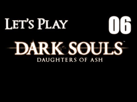 Dark Souls Daughters of Ash - Let's Play Part 6: Dead City of New Londo