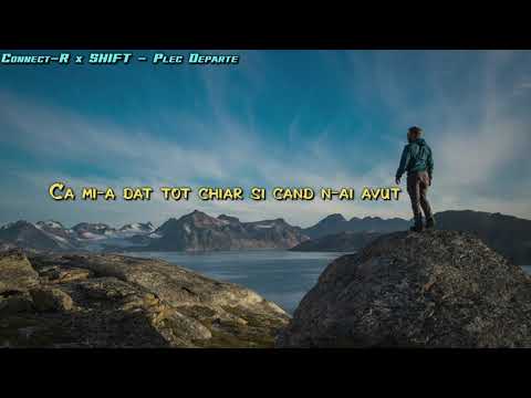 Connect-R x SHIFT - Plec Departe ( Lyrics/Versuri in descriere )