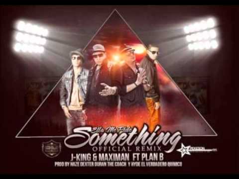 Ella Me Pide Something (Official Remix) J-King & Maximan Ft. Plan B