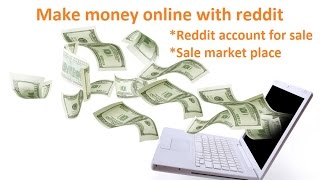 Make money online with reddit (Buy & Sell Reddit Accounts)