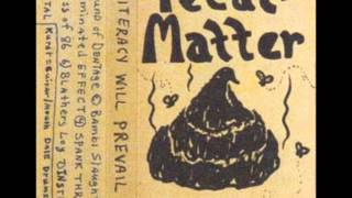 Fecal Matter (Demo) -Illiteracy will Prevail.