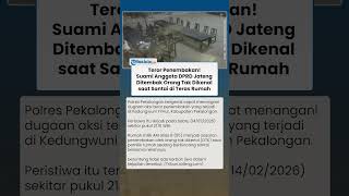 Teror Senjata Api di Pekalongan, Rumah Suami Anggota DPRD Jateng Ditembak Orang tak Dikenal