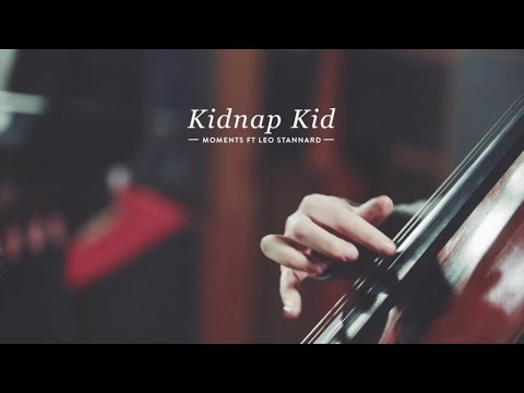 Kidnap Kid Ft. Leo Stannard - Moments