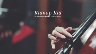 Kidnap Kid Ft. Leo Stannard - Moments