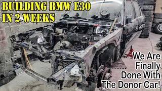 Building BMW e30 in 2 weeks - We Are Finally Done With The Donor Car!