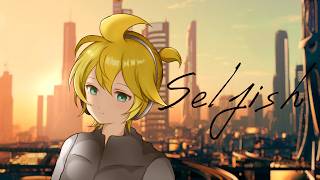 Selfish ／mirumerun  feat.鏡音レン&初音ミク