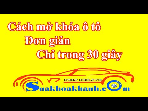 Cách mở khóa ô tô đơn giản chỉ trong 30 giây