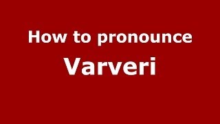 How to pronounce Varveri
