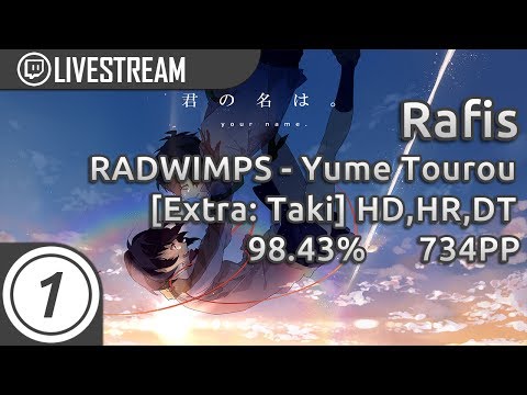 Rafis | RADWIMPS - Yume Tourou [Extra: Taki] +HD,HR,DT 1xSB 559x 98.43% 734pp #2 | Livestream!