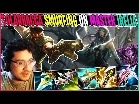 SOLARBACCA Smurfing On a MASTER Irelia (11Kills)