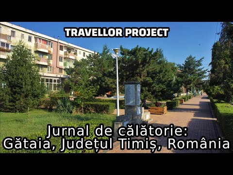 Jurnal de călătorie: Gătaia, Județul Timiș, România