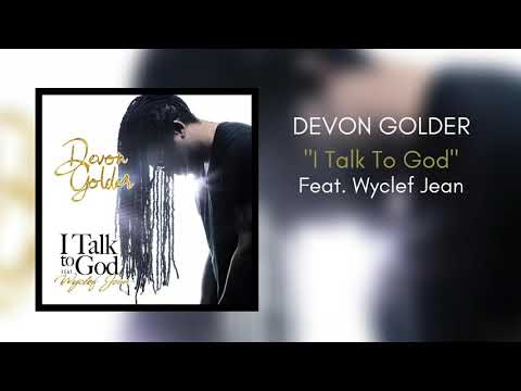DEVON GOLDER - I Talk To God (feat. Wyclef Jean) [Audio Video]