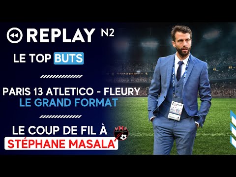 Replay N2 : le coup de fil à Stéphane Masala, le top buts, la montée de Versailles ...