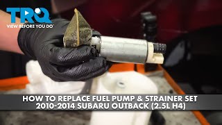 How to Replace Fuel Pump & Strainer Set 2010-2014 Subaru Outback (2.5L H4)
