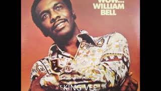 William Bell  -  Share What You Got
