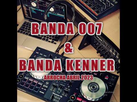 SET BANDA 007 & BANDA KENNER / ARROCHA ABRIL 2023