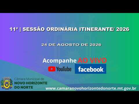 11ª Sessão Ordinária Itinerante / 2026 - 11ª Legislatura de Novo Horizonte do Norte/MT