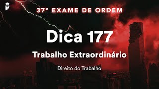 Priscila Ferreira - Direito do Trabalho - Dica 177 - Trabalho Extraordinário