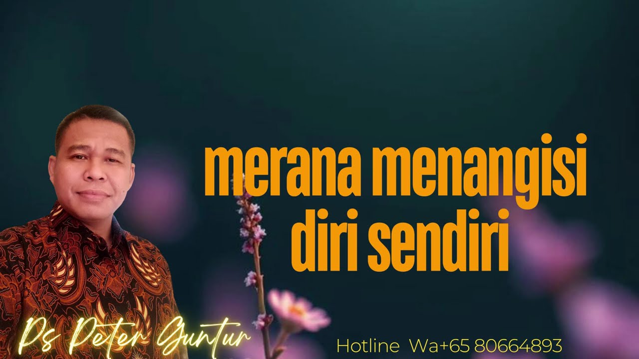 STOP MERANA MENANGISI DIRI SENDIRI -  PETER GUNTUR