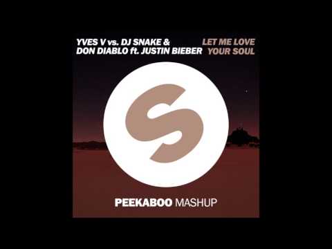 Yves V vs. DJ Snake & Don Diablo ft. Justin Bieber - Let Me Love Your Soul (Peekaboo Mashup)