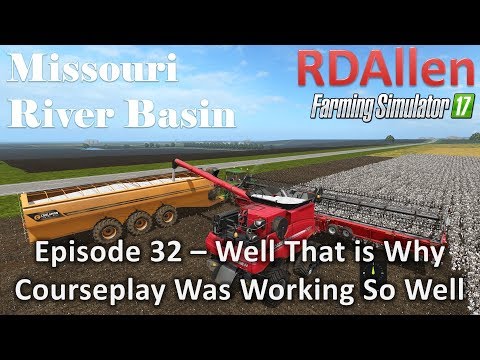 Farming Simulator 17 River Basin E32 - Well That Is Why Courseplay Was Working
