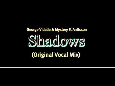 George Vidalle & Mystery Ft Antisson -Shadows In the Dark (Original Vocal Mix)