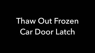 Frozen door latch quick fix