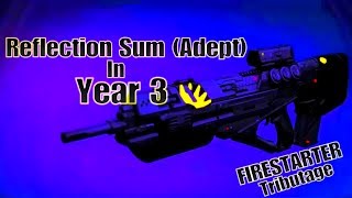 Destiny - Reflection Sum (Adept) In Year 3 + Firestarter Tributage