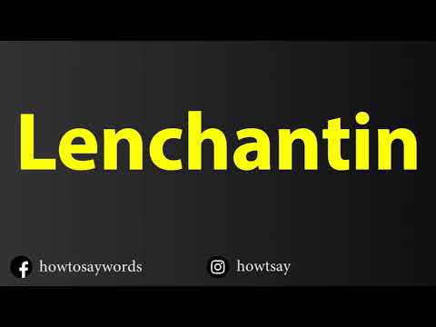 How To Pronounce Lenchantin
