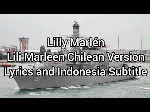 Lilly Marlén (Armada de Chile) - Lili Marleen Chilean Version — Lyrics and Indonesia Subtitle