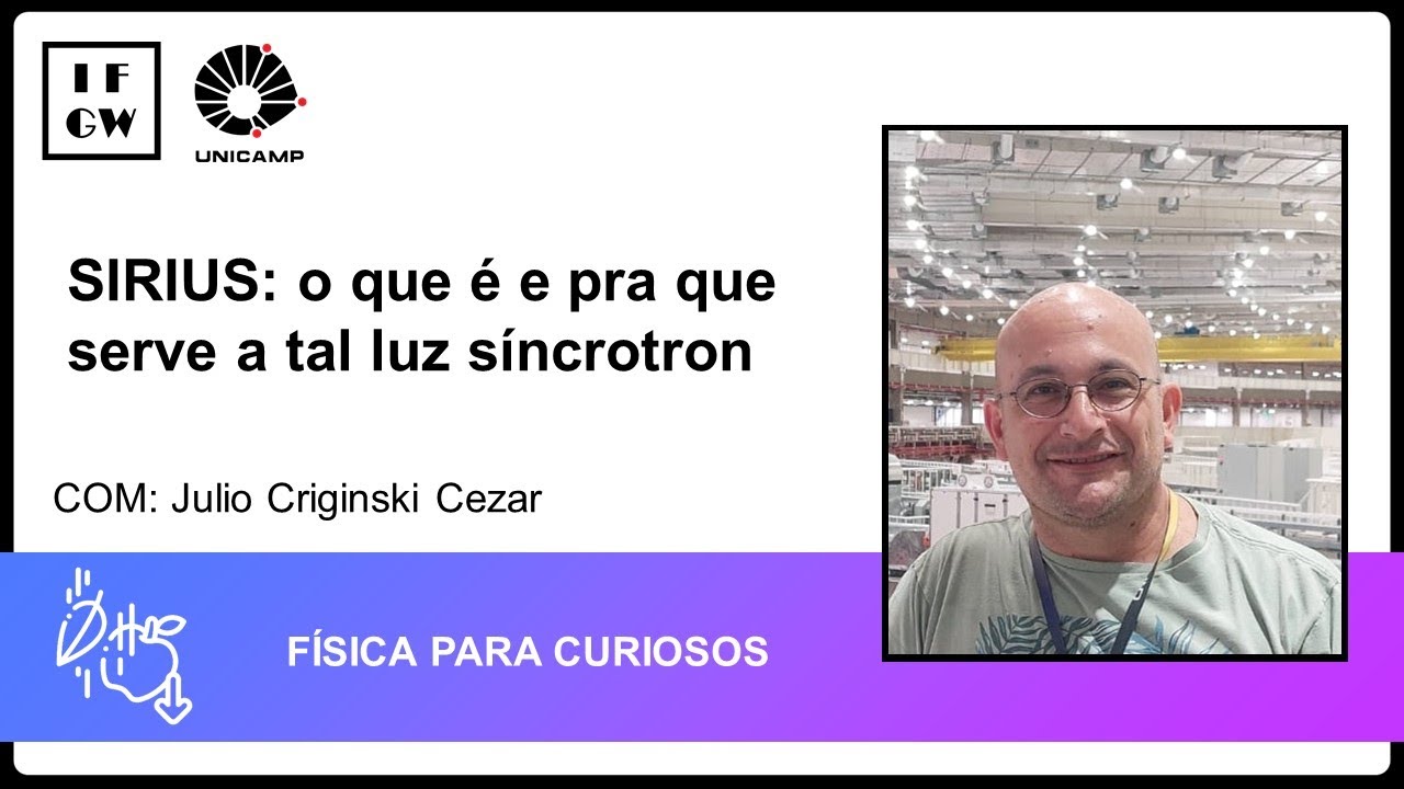SIRIUS: o que é e pra que serve a tal luz síncrotron com Julio Criginski Cezar