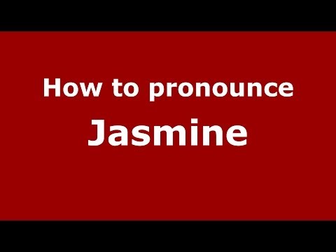 How to Pronounce Jasmine - PronounceNames.com