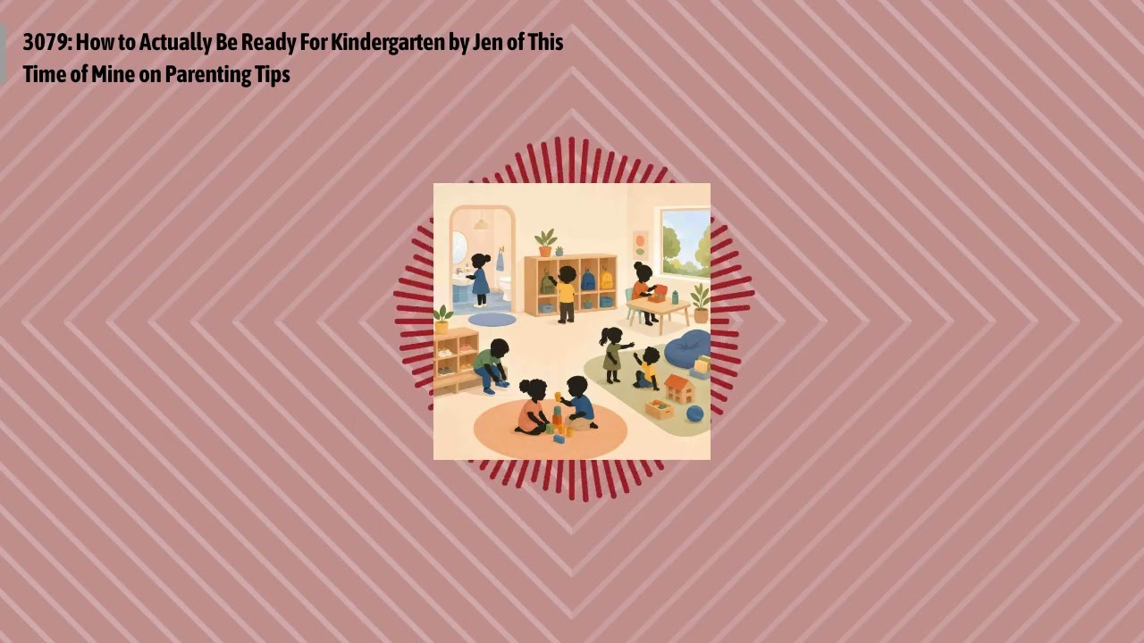 3079: How to Actually Be Ready For Kindergarten by Jen of This Time of Mine on Parenting Tips |...