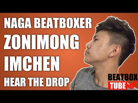 Zonimong Imchen - Hear The Drop | Naga Beatbox