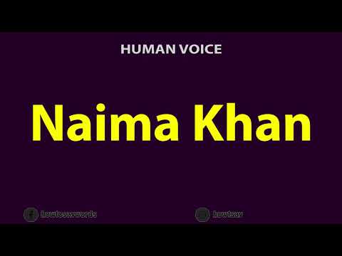 How To Pronounce Naima Khan
