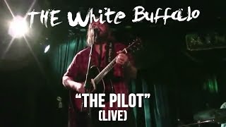 THE WHITE BUFFALO - &quot;The Pilot&quot; (Live)