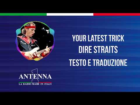 Antenna1 - Dire Straits – Your Latest Trick - Testo e Traduzione
