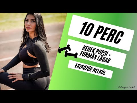 10 PERC / KEREK POPSI / FORMÁS LÁBAK / ESZKÖZÖK NÉLKÜL / KOLOSZÁR ENIKŐ