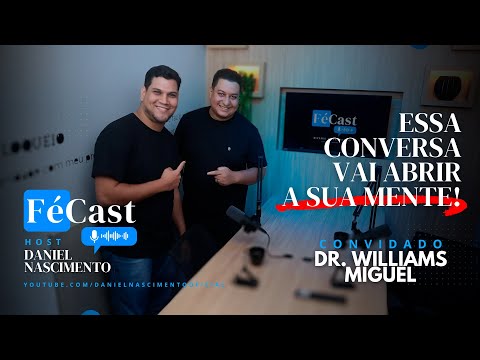 Minha Trajetória, Propósito e Visão | Dr. Willian Miguel no FéCast #01 PODCAST GOSPEL (Ao Vivo)