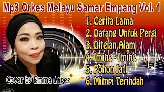 Download lagu Mp3 Orkes Melayu Samar Empang Cover by Emma Lopez Vol. 1 mp3