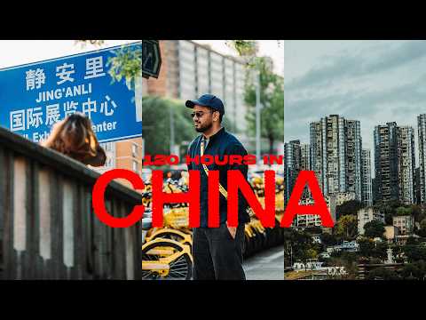 120 Hours in China 🇨🇳