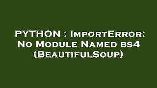 PYTHON : ImportError: No Module Named bs4 (BeautifulSoup)